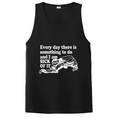 Every Day There Is Something To Do And I Am Sick Of It Funny PosiCharge Competitor Tank