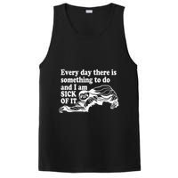 Every Day There Is Something To Do And I Am Sick Of It Funny PosiCharge Competitor Tank
