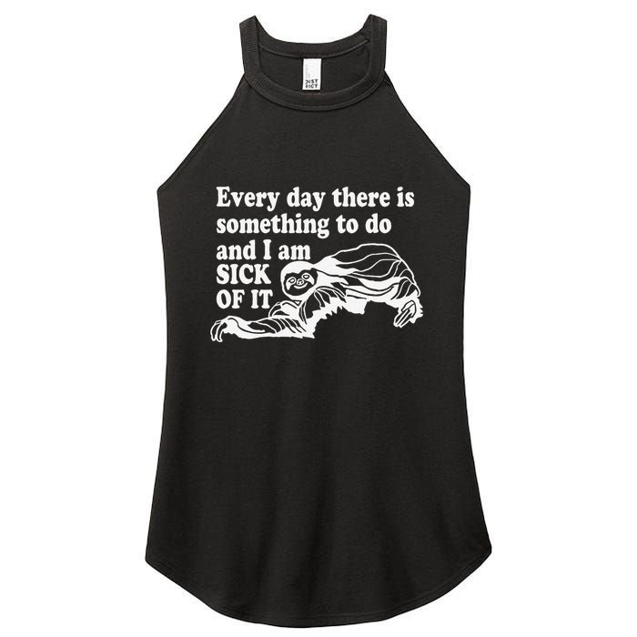 Every Day There Is Something To Do And I Am Sick Of It Funny Women's Perfect Tri Rocker Tank