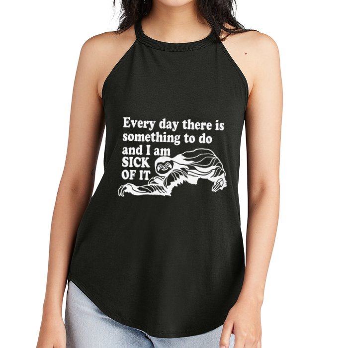Every Day There Is Something To Do And I Am Sick Of It Funny Women's Perfect Tri Rocker Tank