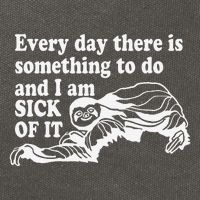 Every Day There Is Something To Do And I Am Sick Of It Funny Cotton Canvas Backpack
