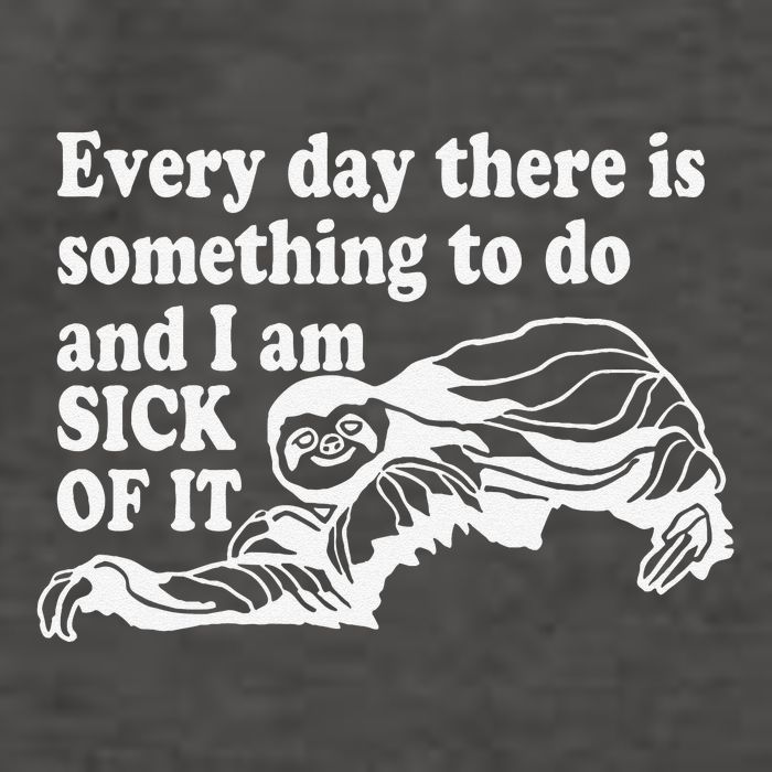 Every Day There Is Something To Do And I Am Sick Of It Funny Vector Backpack
