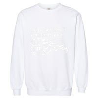 Every Day There Is Something To Do And I Am Sick Of It Funny Garment-Dyed Sweatshirt
