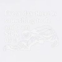 Every Day There Is Something To Do And I Am Sick Of It Funny Garment-Dyed Sweatshirt