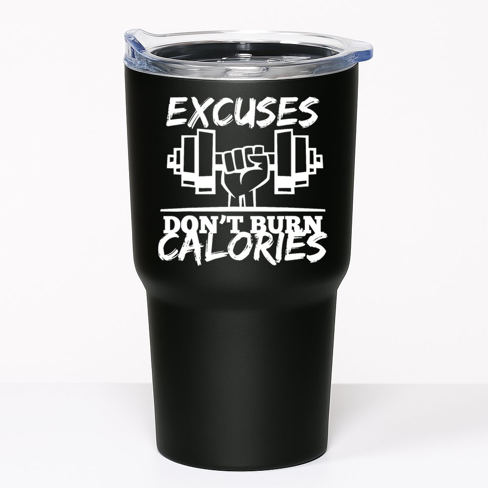 Excuses Don t Burn Calories Funny Gym Fitness Gift Tumbler