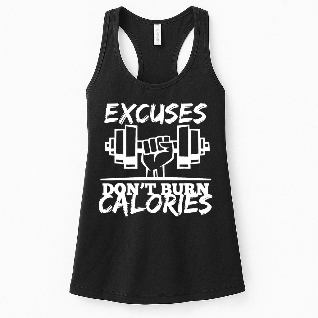 Excuses Don t Burn Calories Funny Gym Fitness Gift Womens Tank Top
