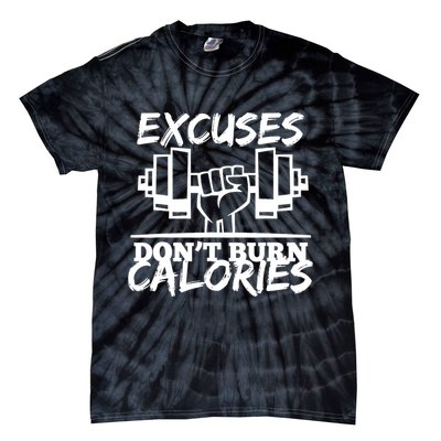 Excuses Don t Burn Calories Funny Gym Fitness Gift Tie-Dye T-Shirt