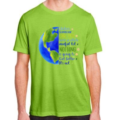 Earth Day Unless Someone Like You Cares A Whole Awful Lot Adult ChromaSoft Performance T-Shirt