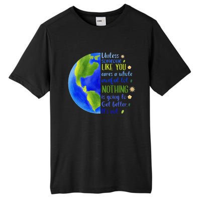 Earth Day Unless Someone Like You Cares A Whole Awful Lot Tall Fusion ChromaSoft Performance T-Shirt