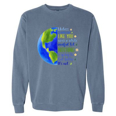 Earth Day Unless Someone Like You Cares A Whole Awful Lot Garment-Dyed Sweatshirt