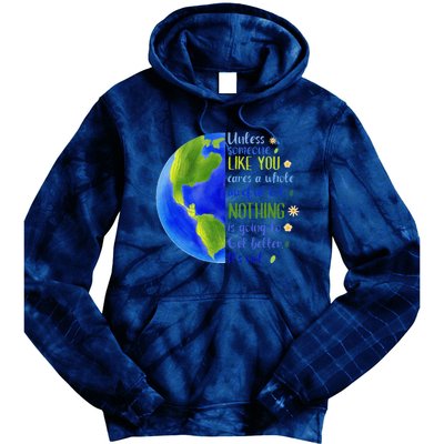 Earth Day Unless Someone Like You Cares A Whole Awful Lot Tie Dye Hoodie