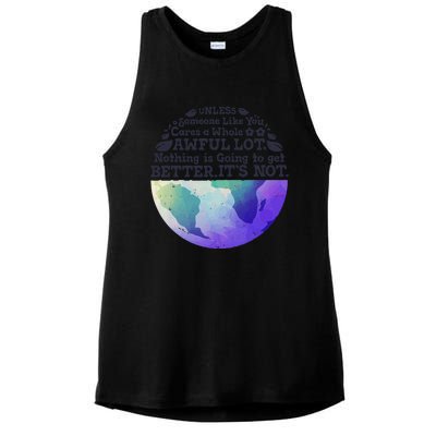 Earth Day Unless Someone Like You Cares A Whole Awful Lot Ladies PosiCharge Tri-Blend Wicking Tank