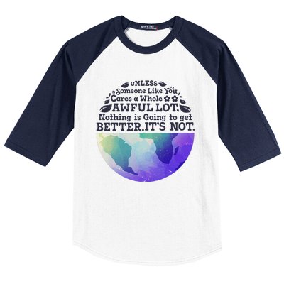 Earth Day Unless Someone Like You Cares A Whole Awful Lot Baseball Sleeve Shirt