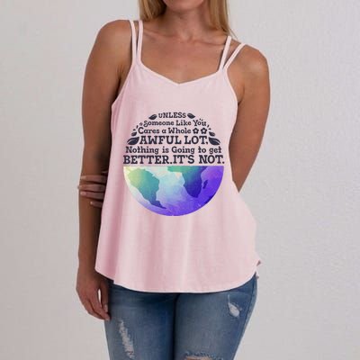 Earth Day Unless Someone Like You Cares A Whole Awful Lot Women's Strappy Tank