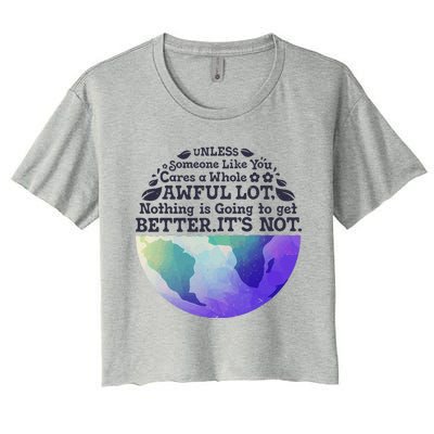 Earth Day Unless Someone Like You Cares A Whole Awful Lot Women's Crop Top Tee