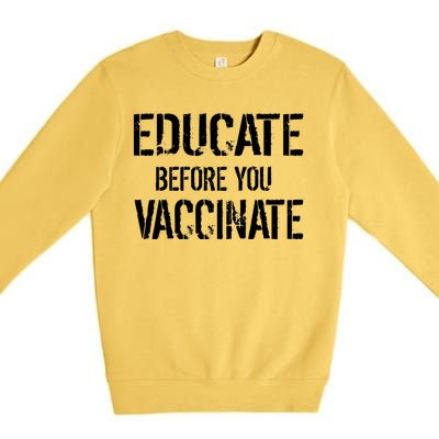 Educate Before You Vaccinate  Premium Crewneck Sweatshirt