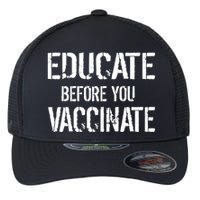 Educate Before You Vaccinate  Flexfit Unipanel Trucker Cap