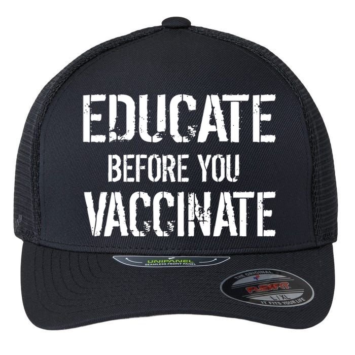 Educate Before You Vaccinate  Flexfit Unipanel Trucker Cap