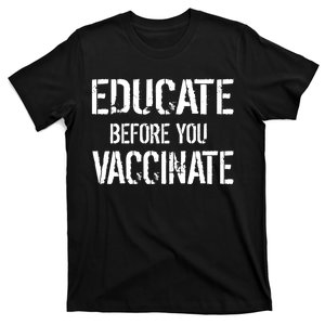 Educate Before You Vaccinate  T-Shirt