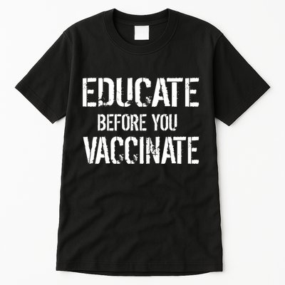 Educate Before You Vaccinate  Tall T-Shirt