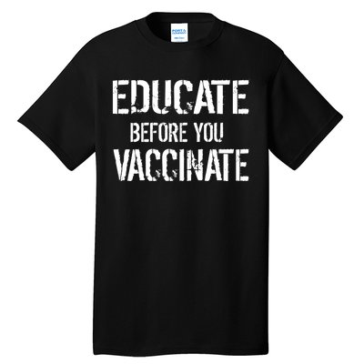 Educate Before You Vaccinate  Tall T-Shirt