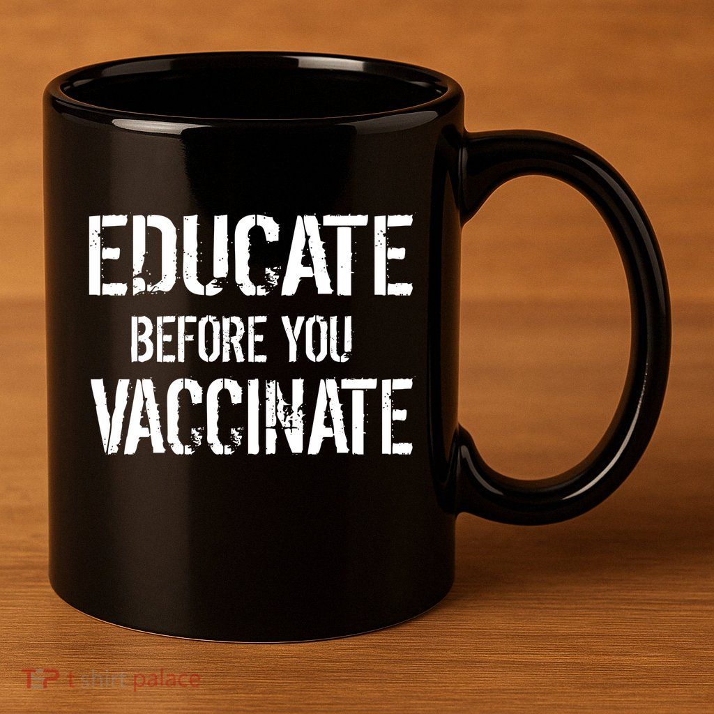 Educate Before You Vaccinate  11oz C Handle Ceramic Mug