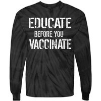 Educate Before You Vaccinate  Tie-Dye Long Sleeve Shirt