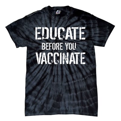 Educate Before You Vaccinate  Tie-Dye T-Shirt