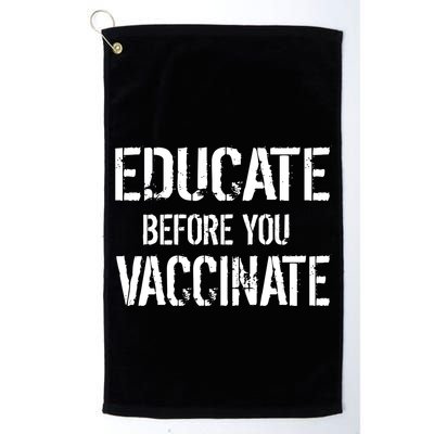 Educate Before You Vaccinate  Golf Towel