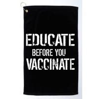 Educate Before You Vaccinate  Golf Towel