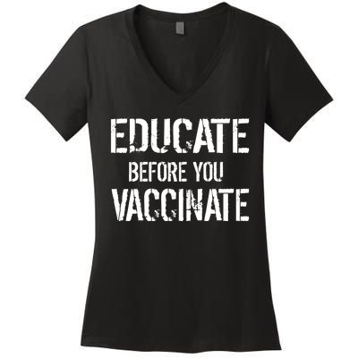 Educate Before You Vaccinate  Women's V-Neck T-Shirt