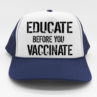 Educate Before You Vaccinate  Trucker Hat