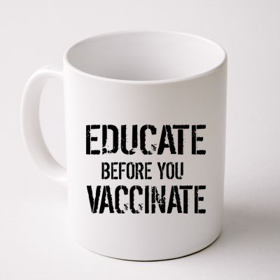 Educate Before You Vaccinate  Coffee Mug