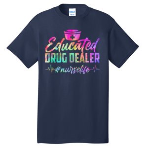 Educated Drug Dealer Nurselife Tall T-Shirt