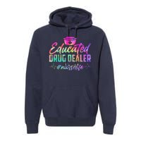 Educated Drug Dealer Nurselife Premium Hoodie