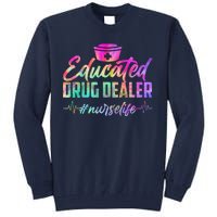 Educated Drug Dealer Nurselife Tall Sweatshirt