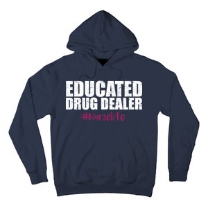 Educated Drug Dealer #Nurselife Nurse Hoodie