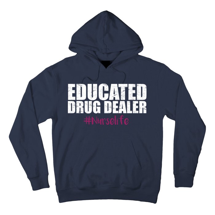 Educated Drug Dealer #Nurselife Nurse Hoodie