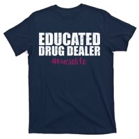 Educated Drug Dealer #Nurselife Nurse T-Shirt