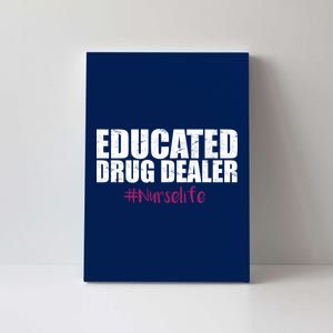 Educated Drug Dealer #Nurselife Nurse Canvas