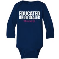 Educated Drug Dealer #Nurselife Nurse Baby Long Sleeve Bodysuit