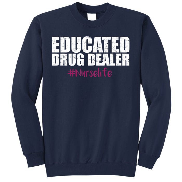 Educated Drug Dealer #Nurselife Nurse Tall Sweatshirt