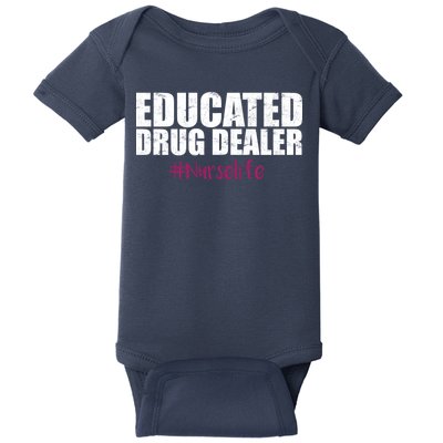 Educated Drug Dealer #Nurselife Nurse Baby Bodysuit