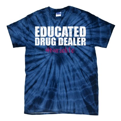 Educated Drug Dealer #Nurselife Nurse Tie-Dye T-Shirt