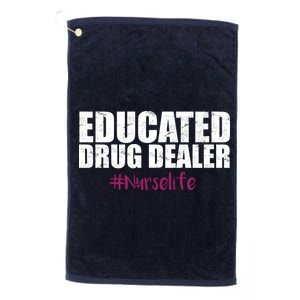 Educated Drug Dealer #Nurselife Nurse Platinum Collection Golf Towel