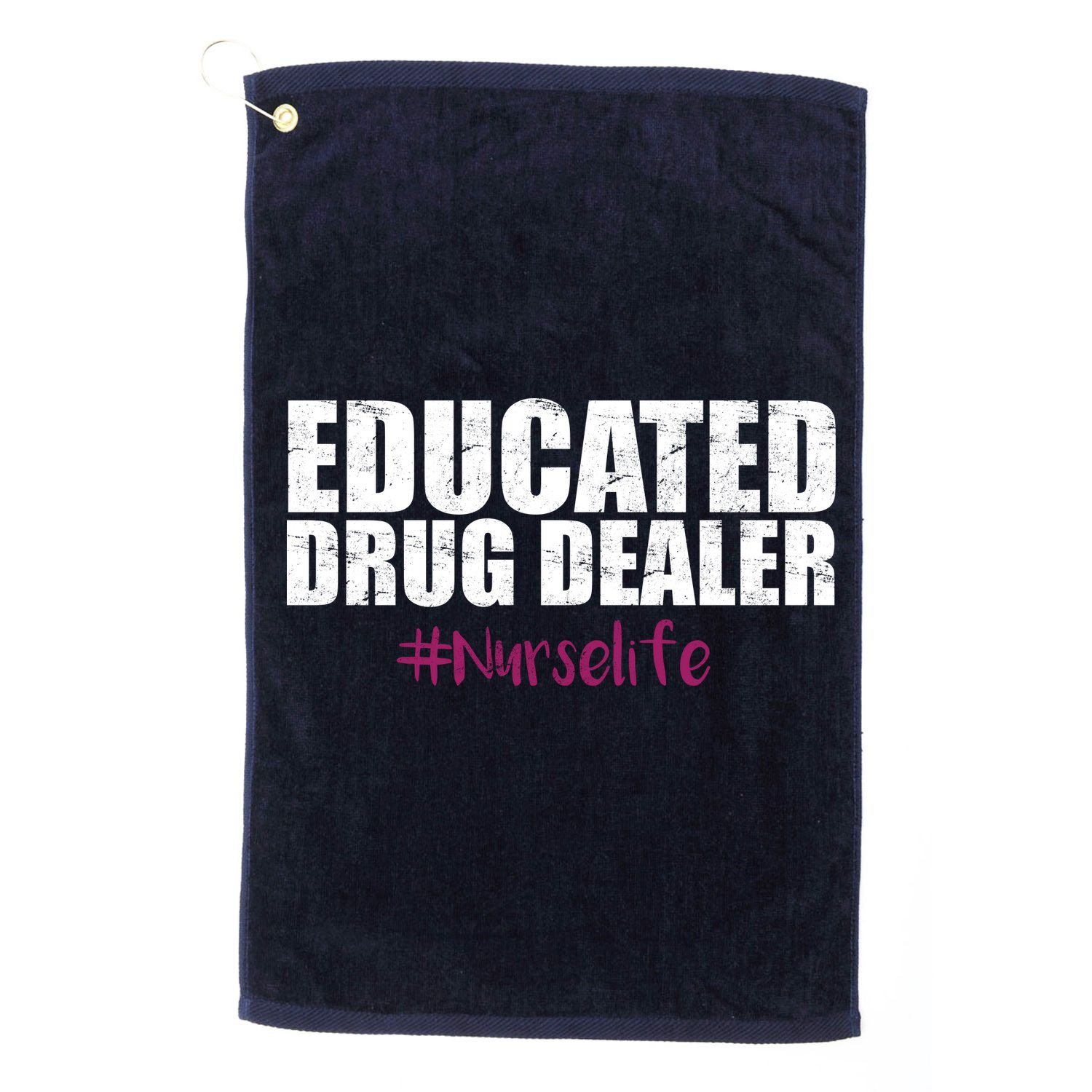 Educated Drug Dealer #Nurselife Nurse Golf Towel