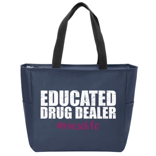 Educated Drug Dealer #Nurselife Nurse Zip Tote Bag