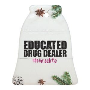 Educated Drug Dealer #Nurselife Nurse Ceramic Bell Ornament