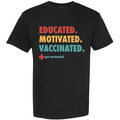 Educated Motivated Vaccinated Get Vaccinated  Garment-Dyed Heavyweight T-Shirt