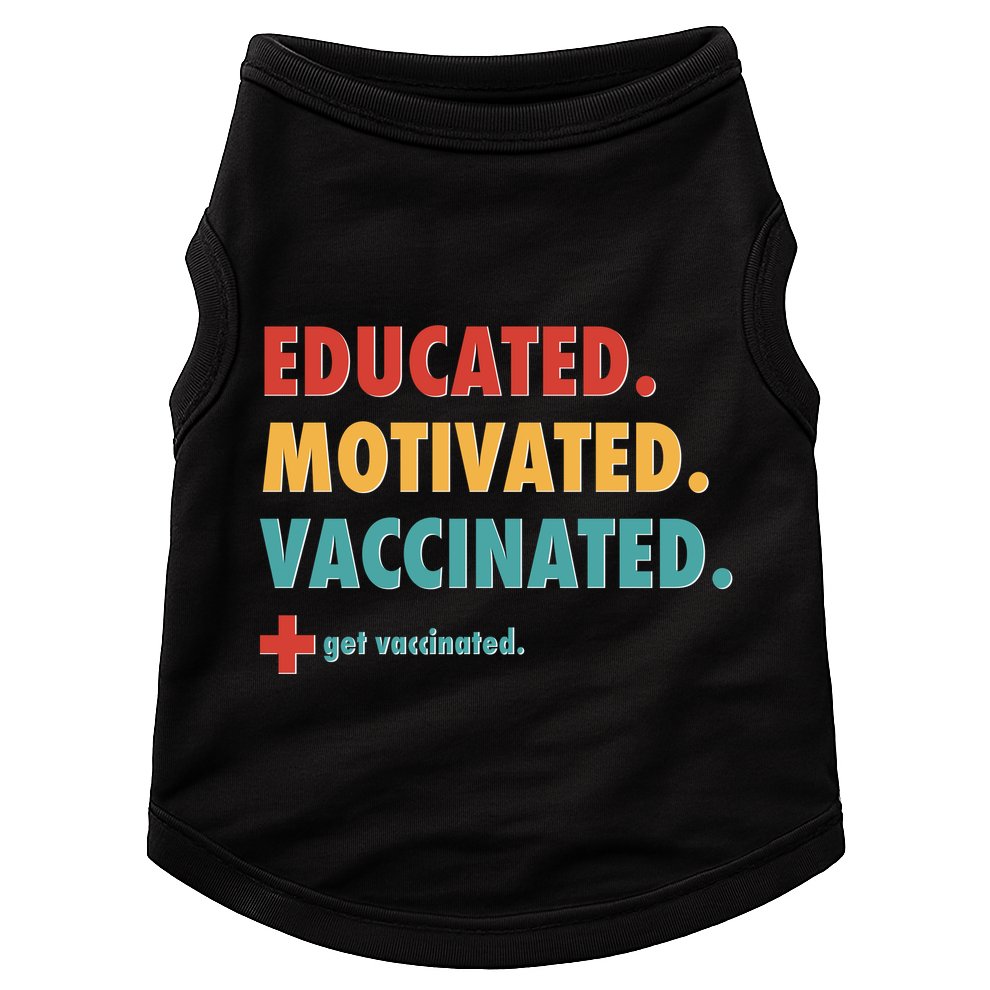 Educated Motivated Vaccinated Get Vaccinated  Doggie Tank